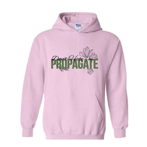 Don't Hate Propagate Hoodie, Plant Hoodie, Plant Mama Hoodie, Propagation Hoodie, Funny Plant Lover Hoodie.