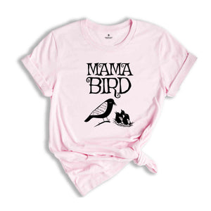 Mama Bird Shirt, Mom Bird Shirt, Nature Lover Shirt, Mother's Day Shirt, Mom Shirt, Mother's Day Gift, Mom, New Mom Shirt, Gift For Mom