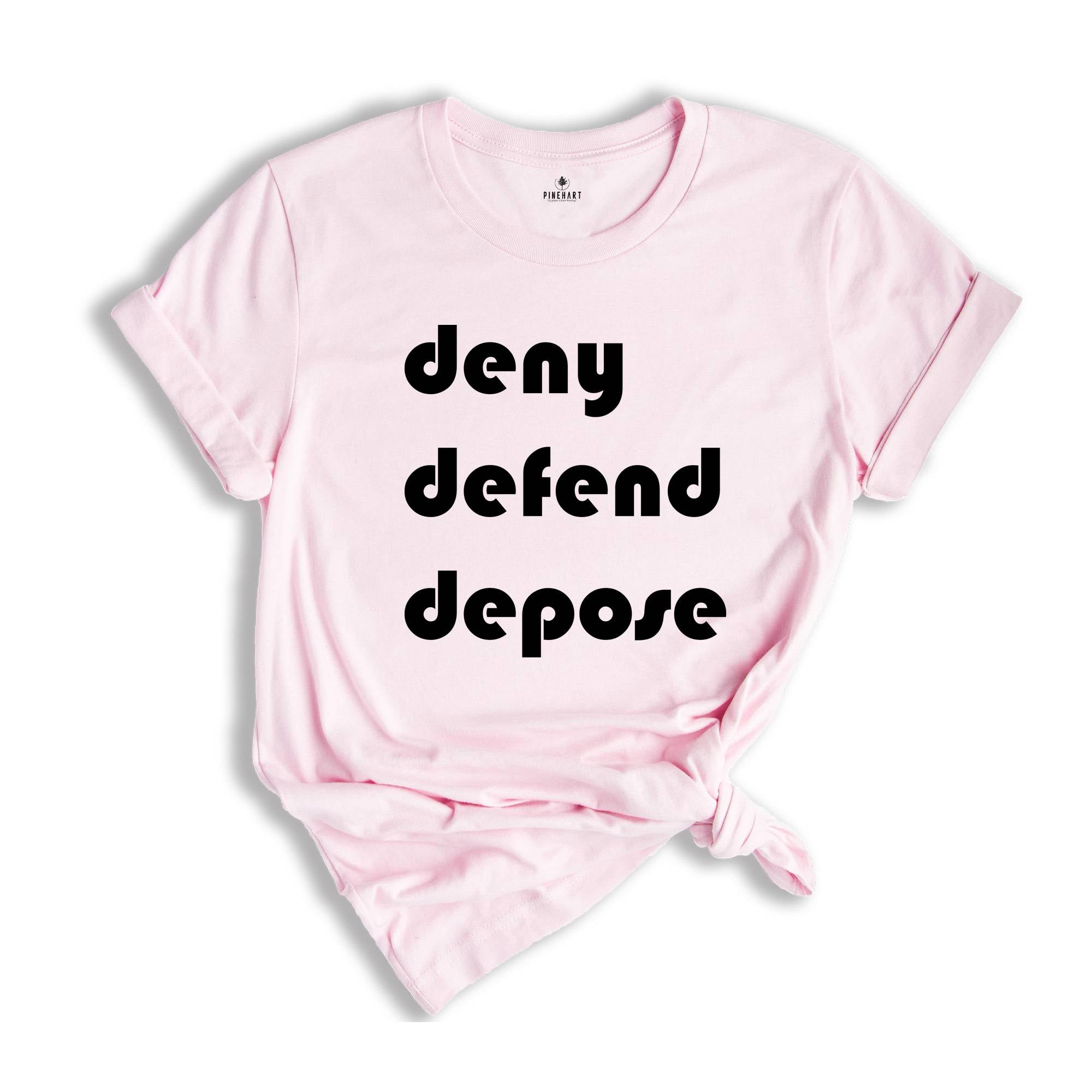 Deny Defend Depose Shirt, Eat the Rich Shirt, Protest Tee, True Crime Gift, Social Justice T-Shirt, Healthcare Reform, Unhinged Bold Gift