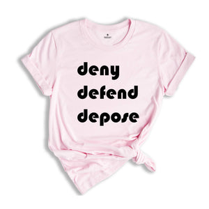 Deny Defend Depose Shirt, Eat the Rich Shirt, Protest Tee, True Crime Gift, Social Justice T-Shirt, Healthcare Reform, Unhinged Bold Gift