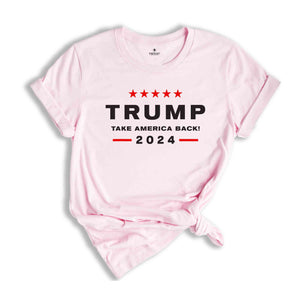 Trump 2024 Shirt, Take America Back Shirt ,President Trump Tshirt, Make Liberals Cry Shirt,Trump Rally Shirt , Trump Shirt, Elections Shirt