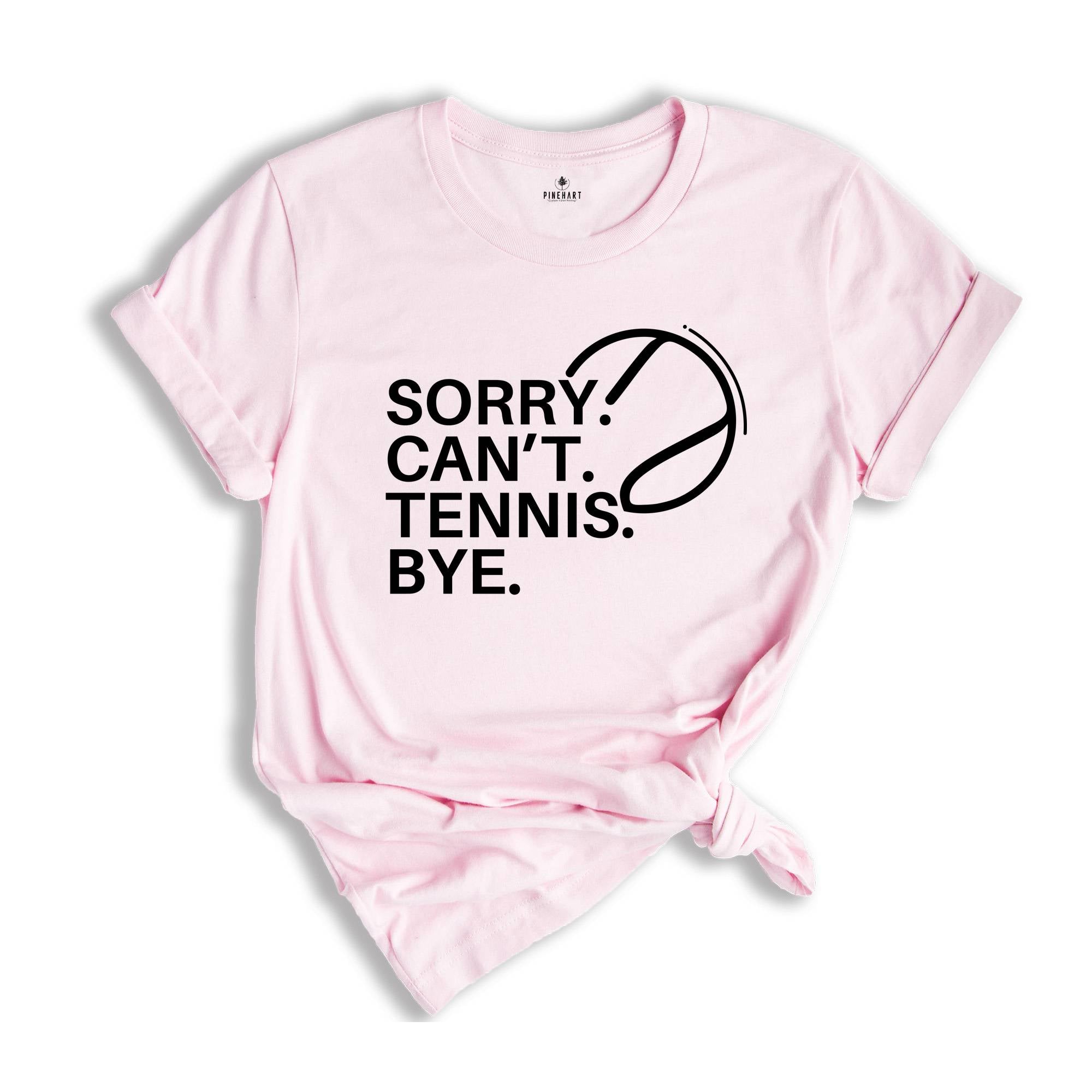 Sorry Can't Tennis Bye Shirt, Game Day Vibes, Funny Tennis Coach Shirt, Tennis Vibes Shirt, Tennis Lover Tee,