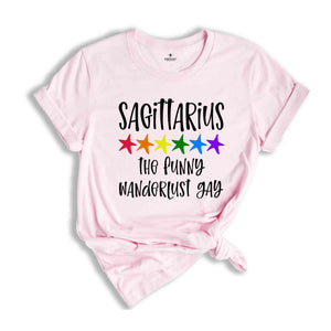 Sagittarius The Funny Wanderlust Gay Zodiac Shirt, LGBT Pride Shirt, Sagittarius Shirt, Gift For Gay Shirt, Gay Pride Shirt, Gay Zodiac