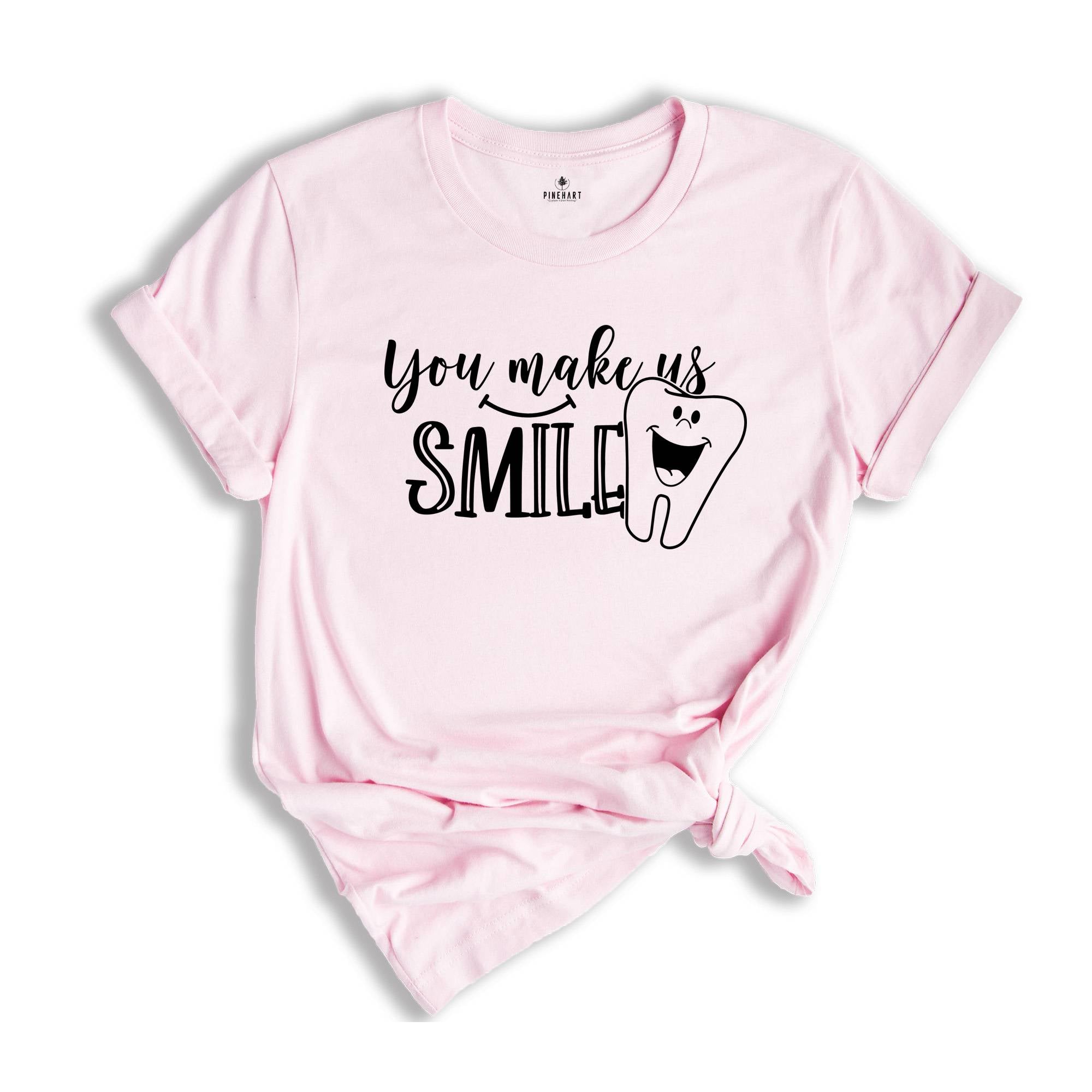 You Make Us Smile Shirt, Dentist T-Shirt, Funny Dental Shirt, Gift for Dentist, Future Dentist Shirt, Dental Office Tee