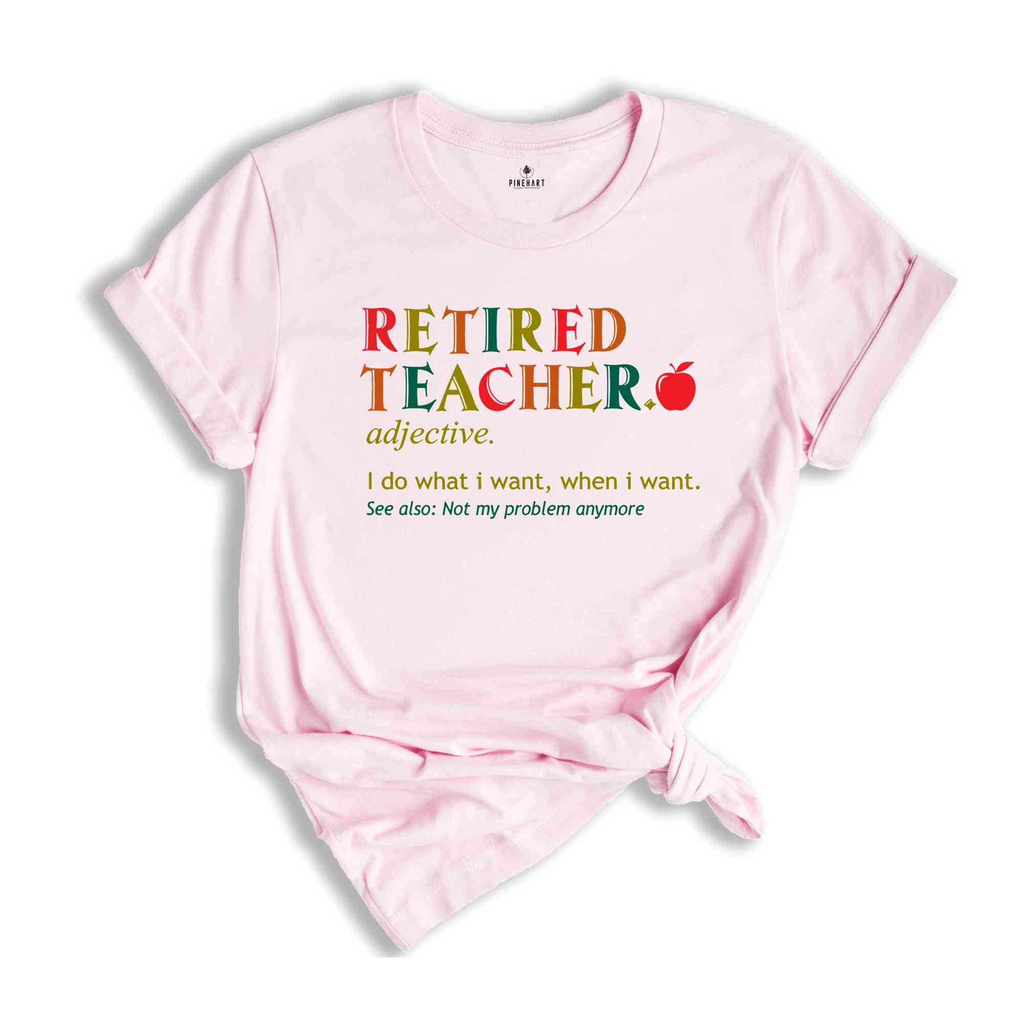 Retirement T-shirt, Retired Definition Funny Shirt, I Do What I Want When Shirt, Grandma Grandpa Dad Mom Shirt