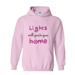 Lights Will Guide You Home Sweatshirt, Cute Sweatshirt, Motivational Sweatshirt, Motivational Hoodie, Inspirational Hoodie, Positive Gift