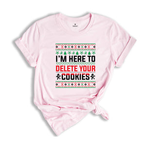 I'm Here To Delete Your Cookies Shirt, Christmas Programmer Shirt, Software Developer Shirt, Engineer Shirt, Christmas Shirt, Ugly Shirt