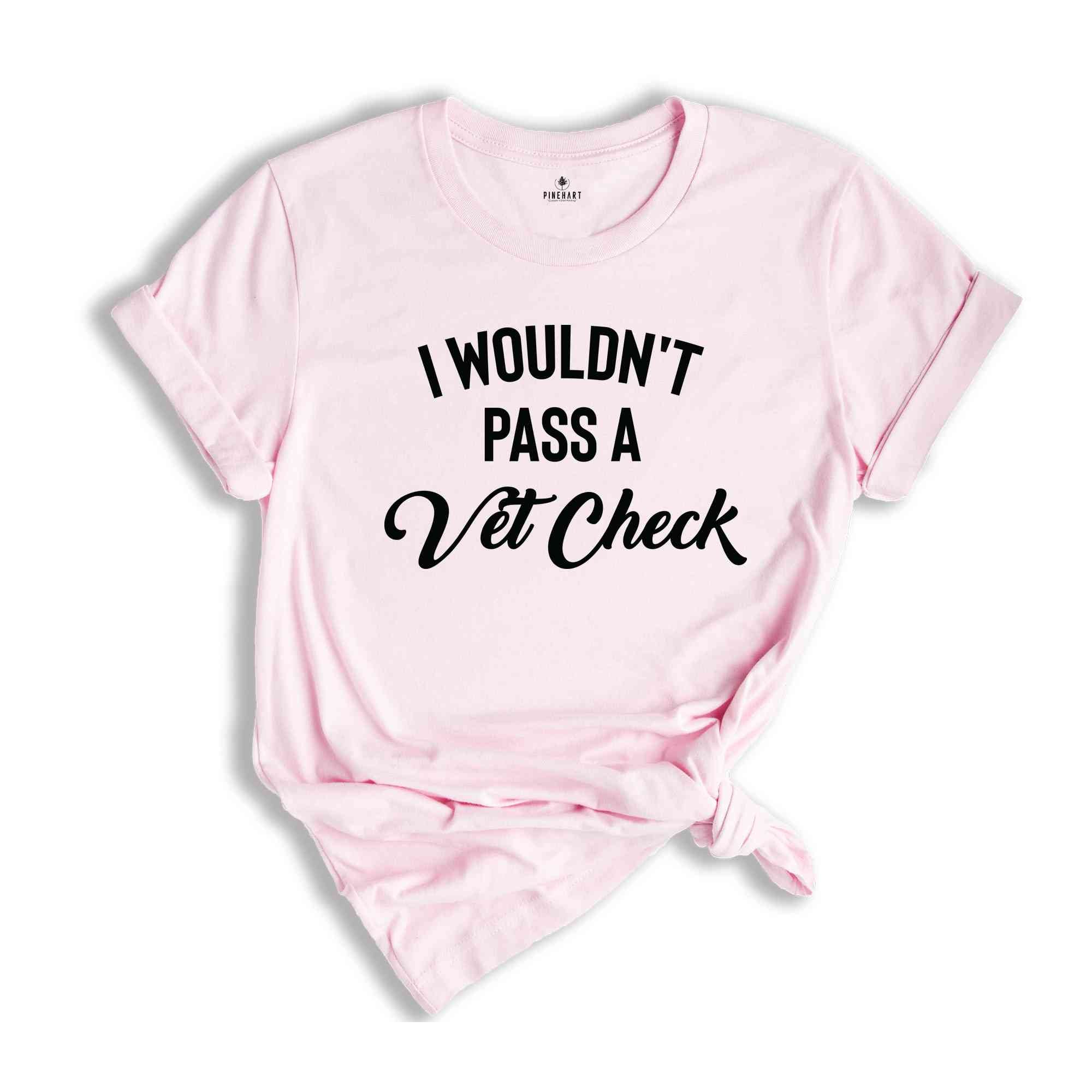 I Wouldn't Pass A Vet Check Shirt, Funny Horse Shirt, Equestrian Shirt, Cowgirl Shirt, Horse Riding Shirt, Equestrian Gift, Riding Shirt