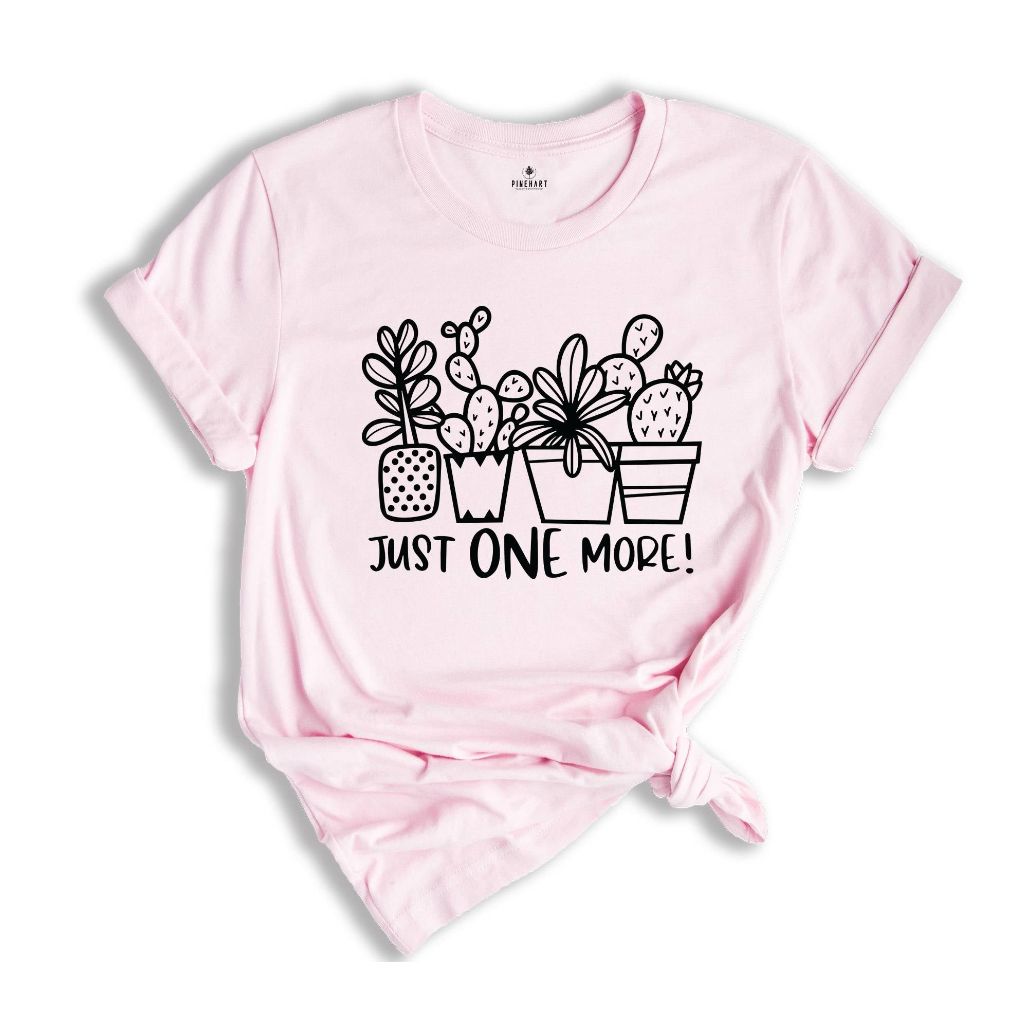 Just One More Plant Plant Lady T-Shirt, Botanical Shirt, Gardening Shirt, Plant Mom Gift, Funny Plant Gift