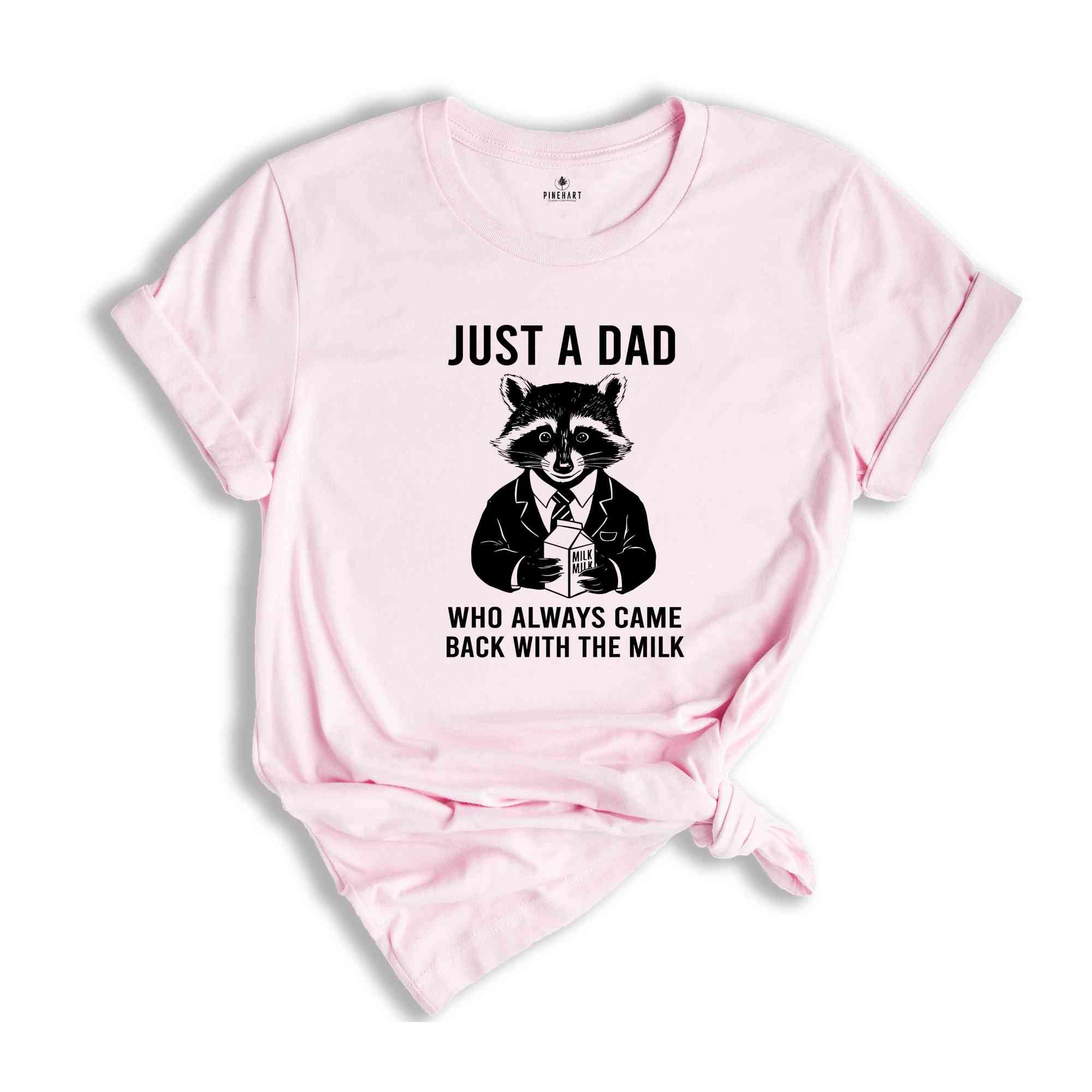 Just a Dad, Came Back with the Milk, Father's Day Shirt