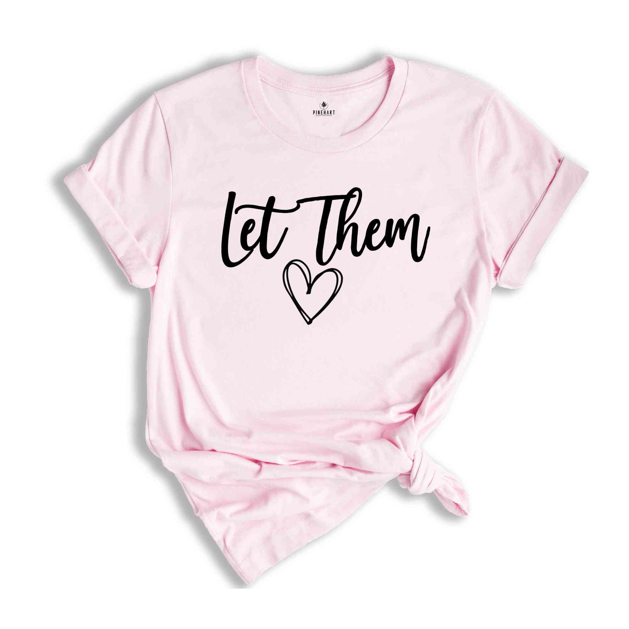 Let Them Misunderstand You Shirt, Mental Health Shirt, Motivational Shirt, Judge Shirt, Keep Shining Shirt, Sarcastic Shirt