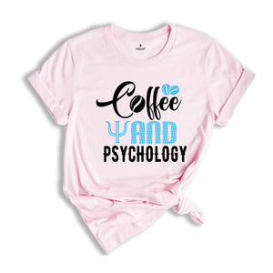 Coffee And Psychology Shirt, Coffee Lover Shirt, Psychology Tee, Funny Psychology Shirt, Coffee Shirt, Women Crewneck Shirt, Coffee Tshirt