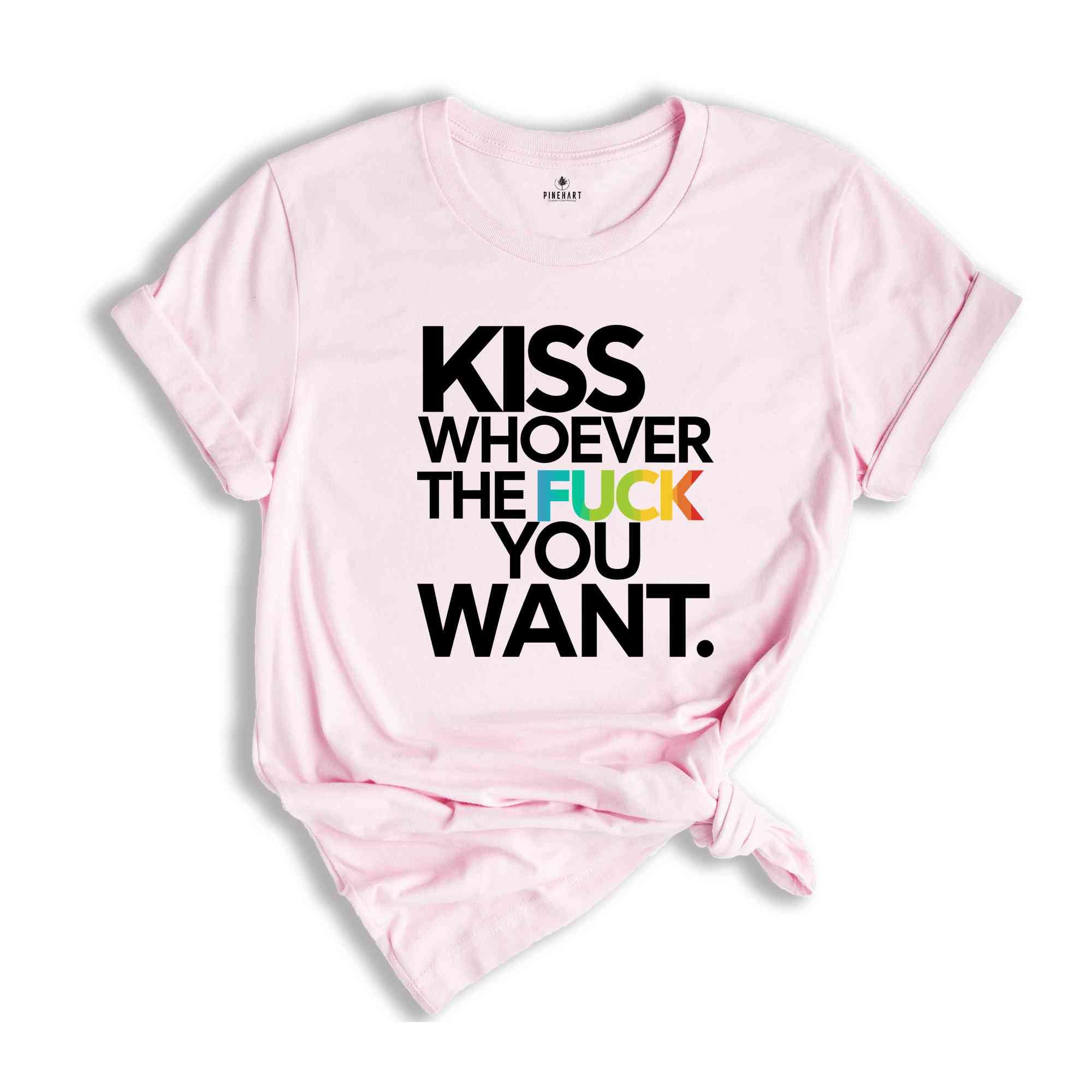 Kiss Whoever The Fuck You Want, Gay Pride LGBTQ Shirt, Pride Shirt, Trans T Shirt, LGBT Clothing Pride Shirt, LGBT Shirt, Women Gay Clothing