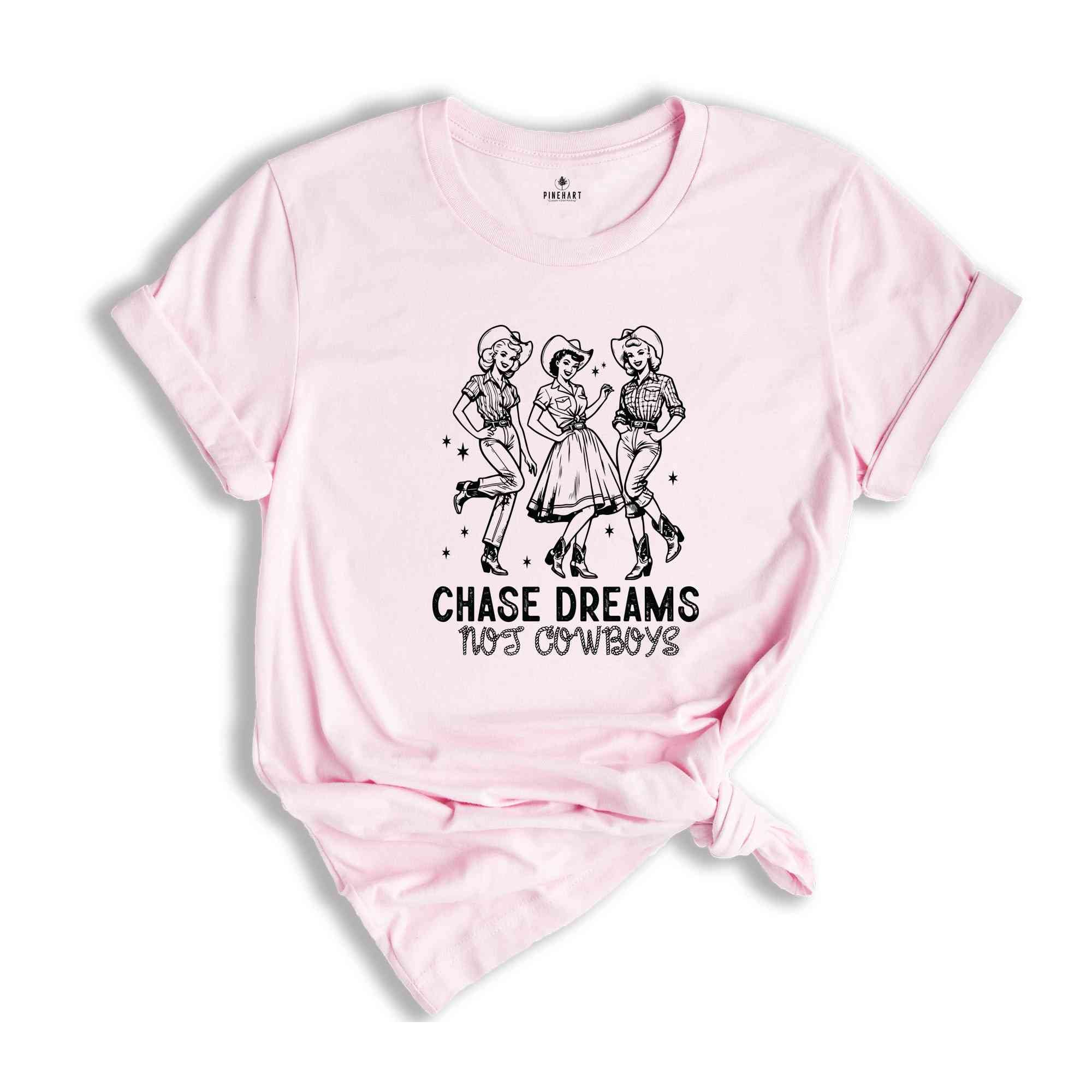 Chase Dreams Not Cowboys Shirt, Cute Country Shirts, Cowgirl Shirt, Western Tee, Western Graphic Tee, Howdy Shirt, Cowboy Shirt