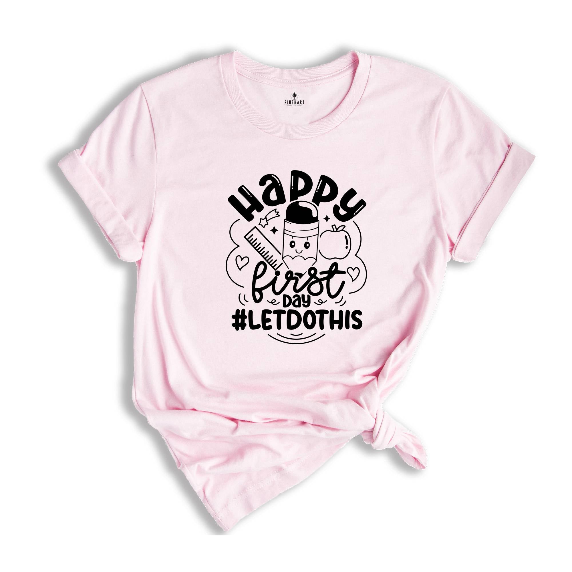 First Day of School Shirt, Happy First Day Letdothis Shirt, Teacher Shirt, Teacher Life Shirt, School Shirts, 1st Day of School Shirt