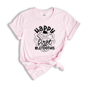 First Day of School Shirt, Happy First Day Letdothis Shirt, Teacher Shirt, Teacher Life Shirt, School Shirts, 1st Day of School Shirt