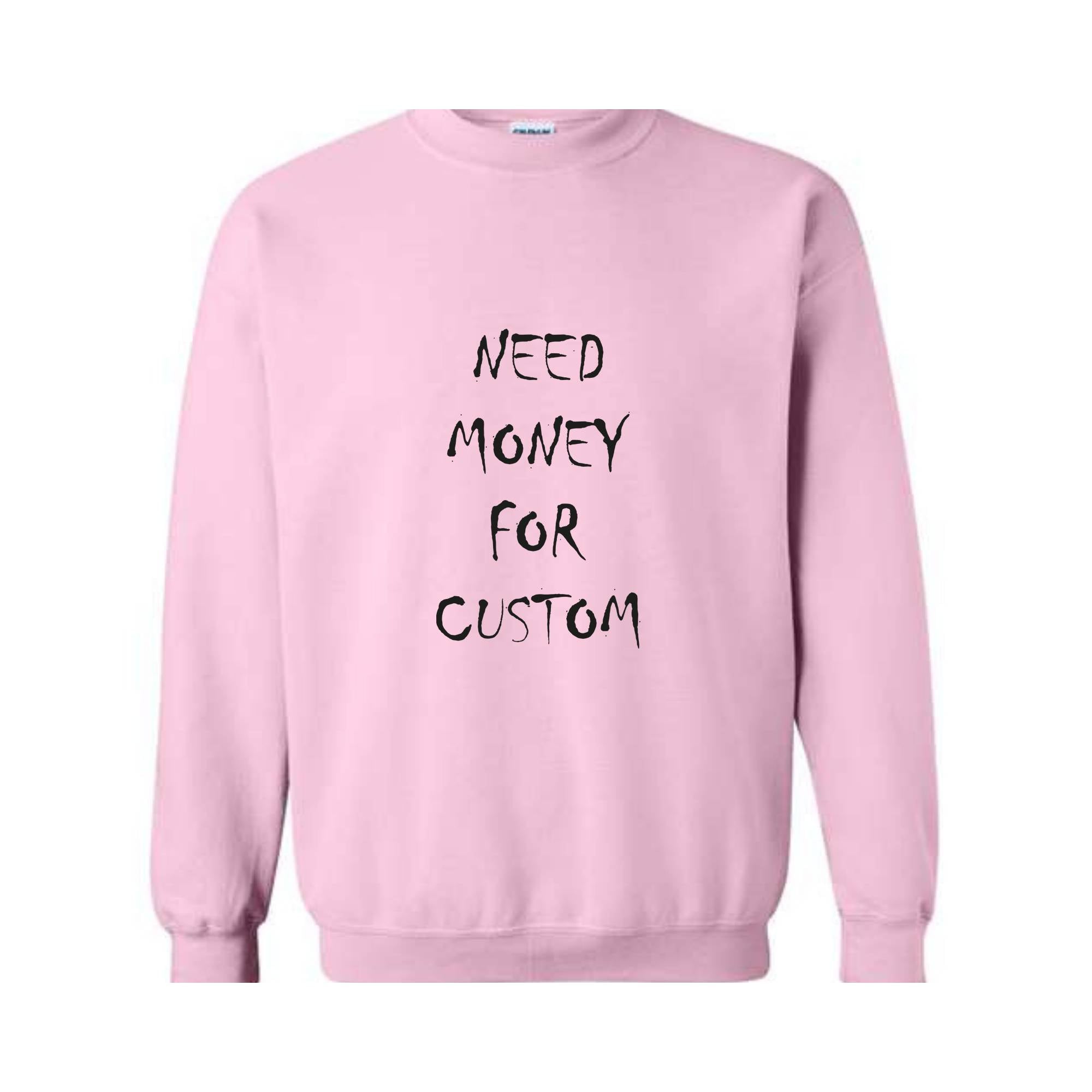 Need Money for Custom Sweatshirt, Motivational Custom Sweatshirt, Trendy Custom Sweatshirt, Meme Custom Sweatshirt, Car lover Custom