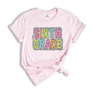 Sixth Grade Shirt, 6th Grade Shirt, 6th Grade Teacher Shirt, 6th Grade T-Shirt, Sixth Grade Tee, Back to School Shirt, School Shirt