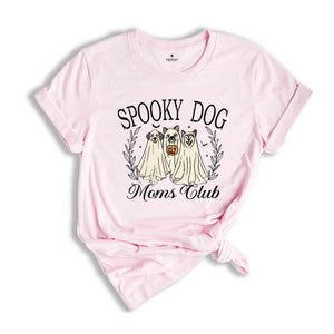 Spooky Dog Moms Club Shirt, Cute Halloween Shirt, Animal Lover Shirt, Dog Mom Shirt, Halloween Gift, Dog Ghost Shirt, Spooky Season Shirt