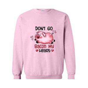 Don't Go Bacon My Heart Sweatshirt, Valentine Pig Sweatshirt, Pig Lover Sweatshirt, Retro Pig Sweatshirt, Valentines Day