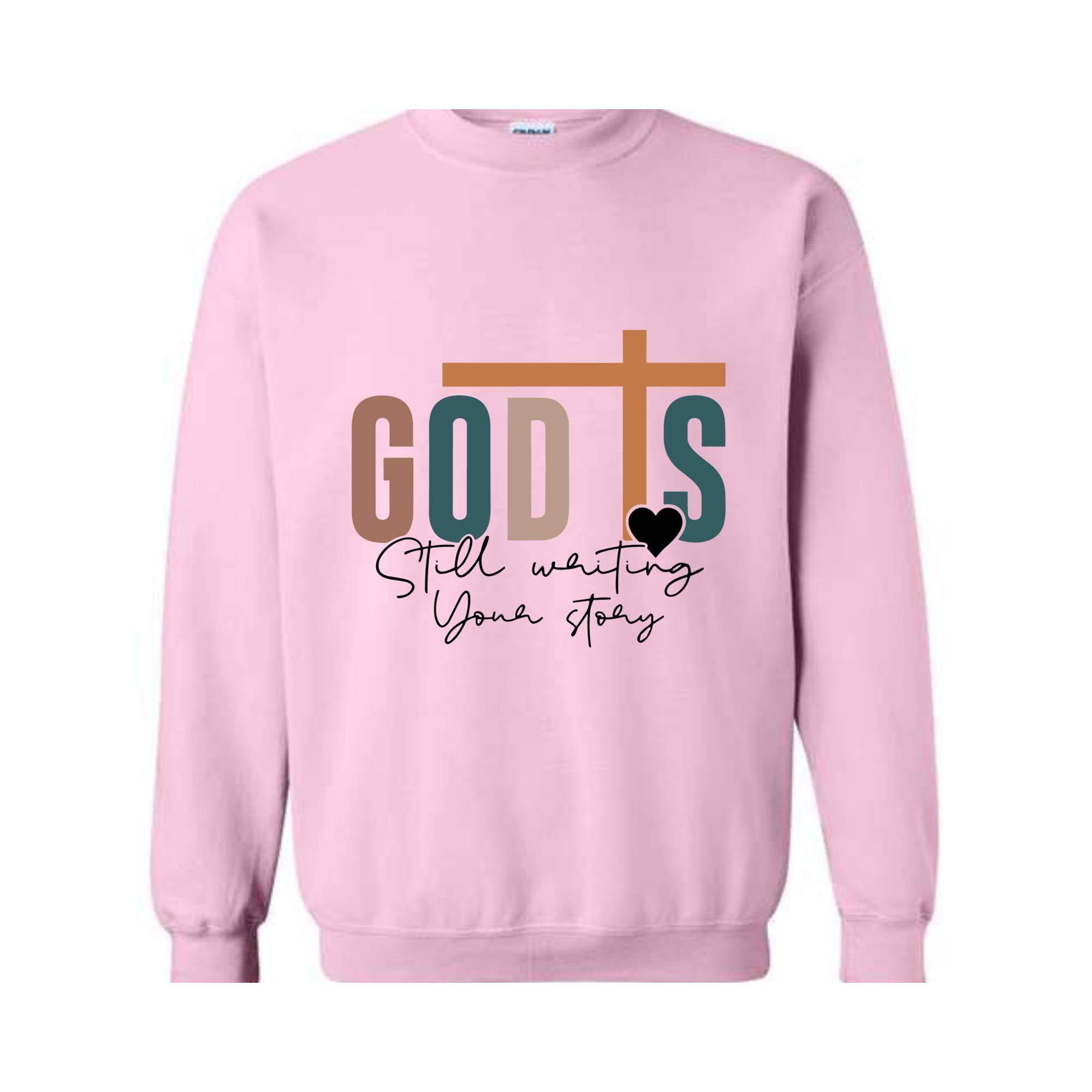 God is Still Writing Your Story Sweatshirt, Christian Sweater, Faith Sweatshirt, Religious Sweatshirt, Inspirational Quotes