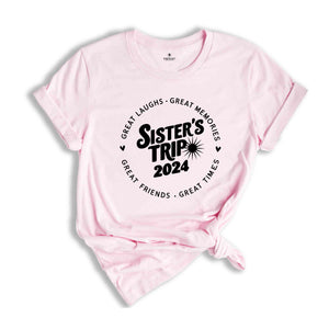 Sisters Trip 2024 Shirt, Girls Trip Shirt, Sisters Trip Shirt, Girls Vacation Shirt, Weekend Trip Shirt, Great Memories Shirt