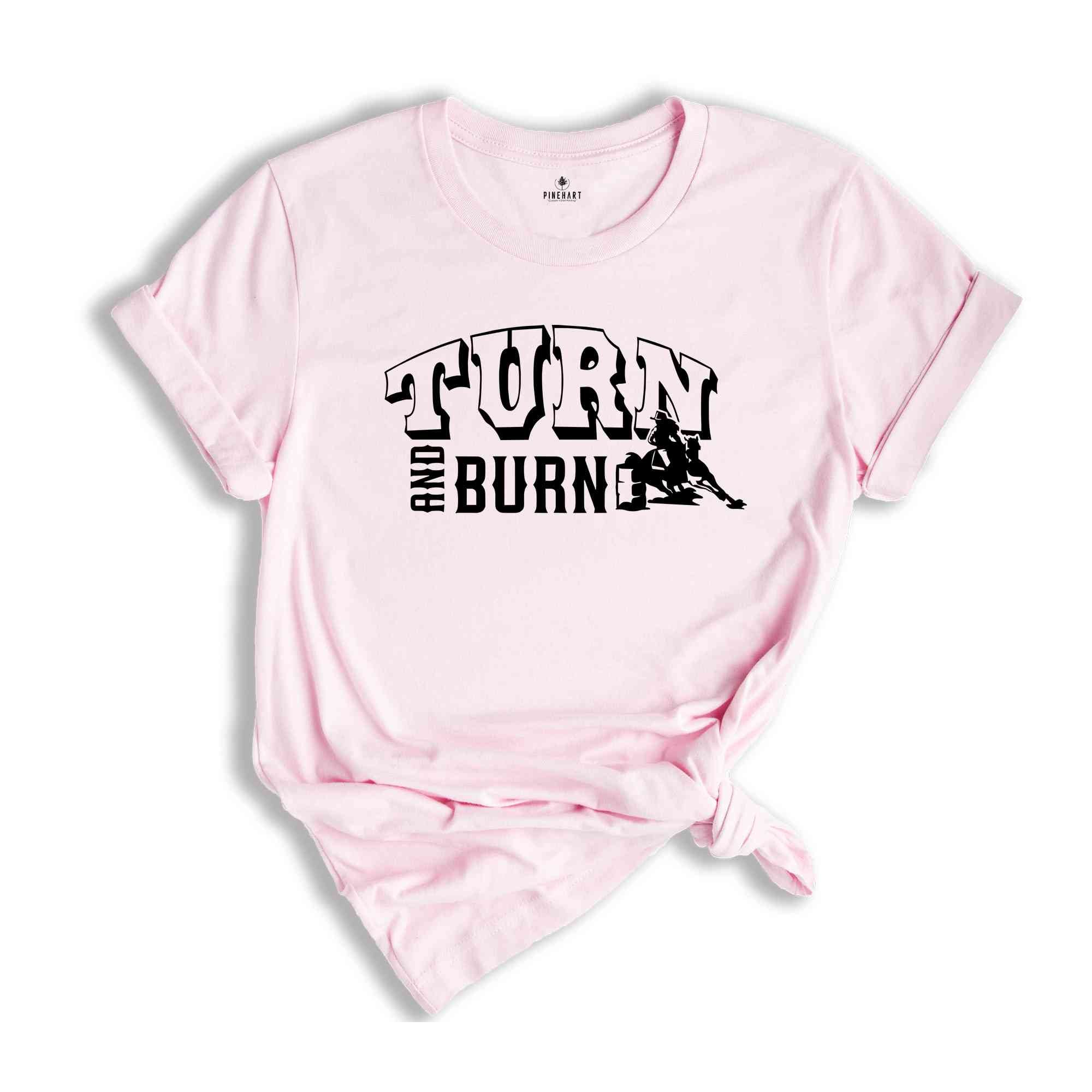 Turn And Burn Barrel Racing Shirt, Horseback Riding Shirt, Love Horse, Equestrian Shirt, Love Barrel Racing, Farmer Tee