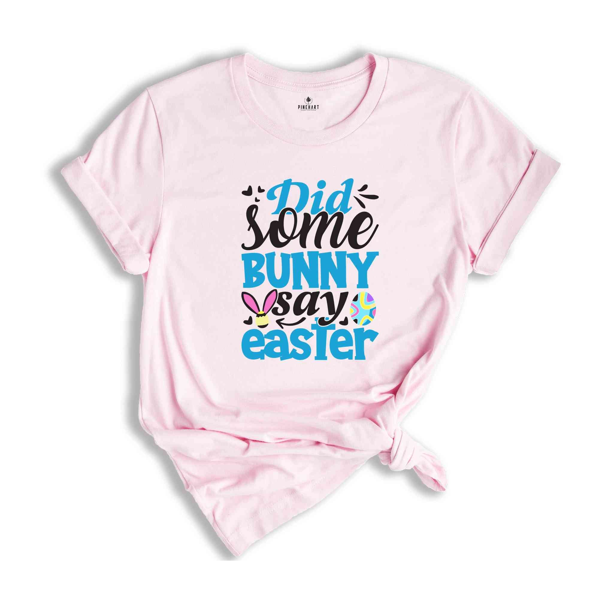 Did Bunny Say Some Shirt, Cute Easter Shirt, Easter Peeps Shirt, Easter Bunny Shirt, Cute Bunny Shirt, Cute Easter Shirt, Easter Day Gif