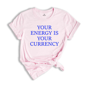 Your Energy Is Your Currency Shirt, Motivational Shirts, Motivated Shirt, Positive Clothes, Back Print Shirts, Energy Shirt