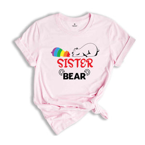 Sister Bear LGBT Shirt, Gay Pride Shirt, Queer Shirt, Pride Ally Shirt, Rainbow Shirt, Equality Shirt, Love Is Love, Trans Pride Shirt