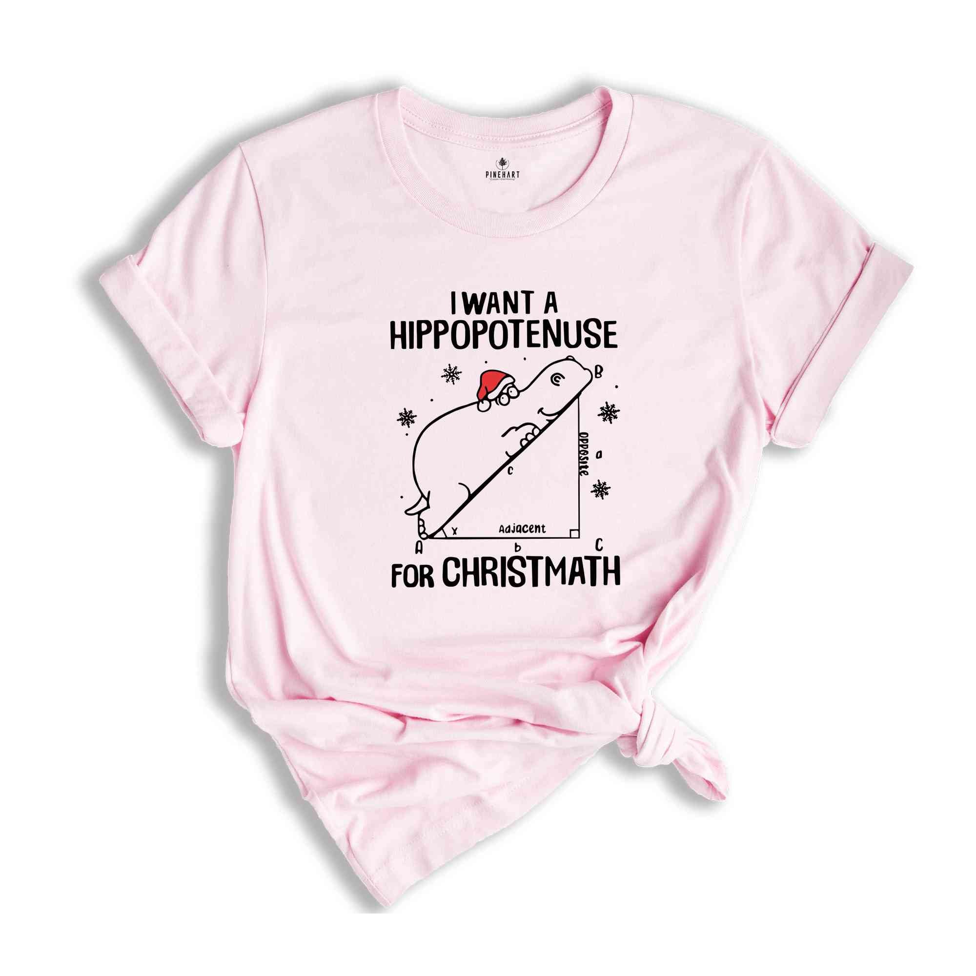 I Want A Hippopotenuse For Christmas T-Shirt, Funny Geometry Tee, Christmas Math Shirt, Christmas Math Teacher Gift