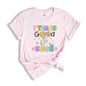 I Teach Good Eggs Shirt, Easter Teacher T-Shirt, Easter Day Gift, Easter Shirt, Cute Easter Teacher Tee, Easter Day Shirt