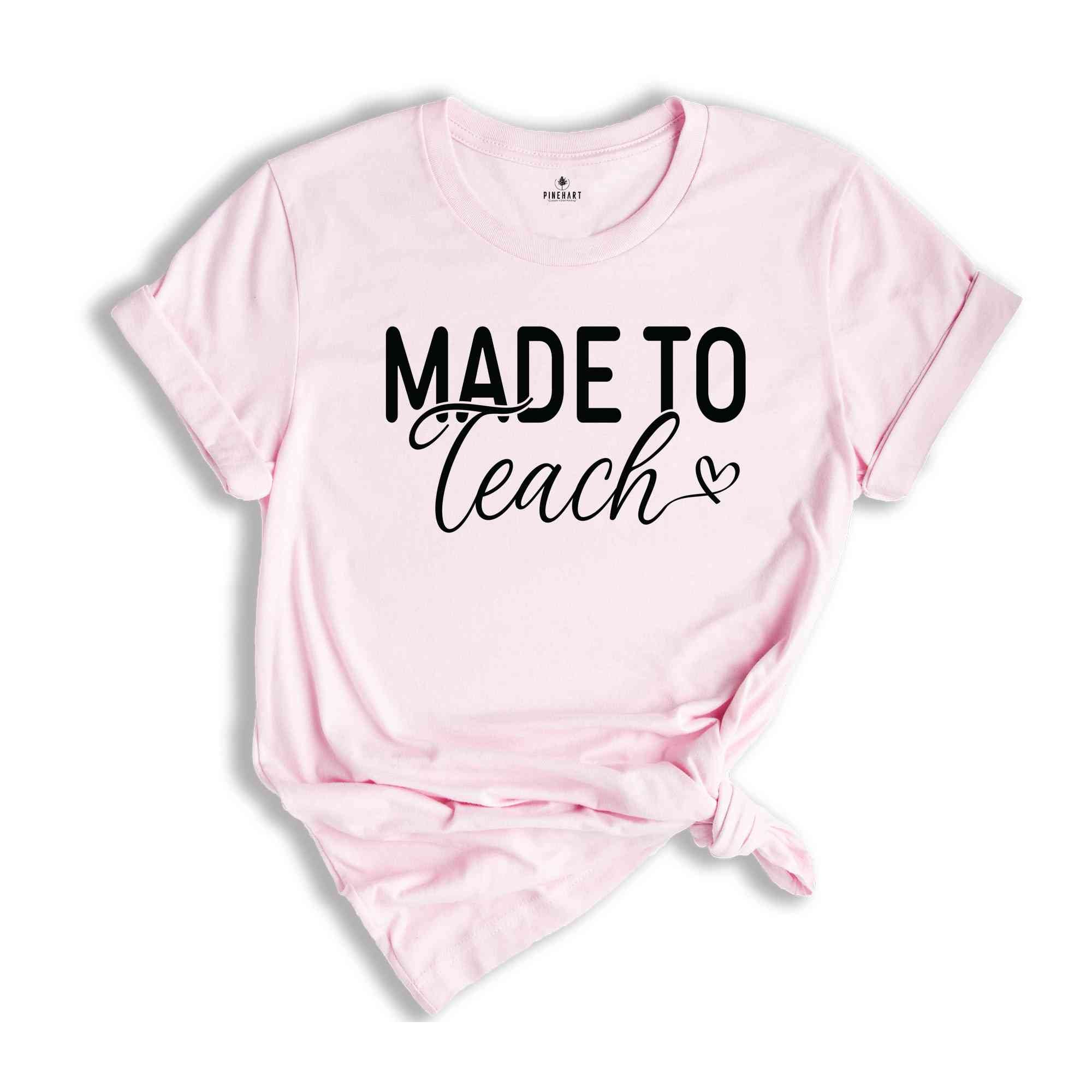 Made To Teach Shirt, Teacher Shirt, Best Teacher Shirt, Teacher Appreciation Shirt, Teacher Life Shirt, Favorite Teacher Shirt