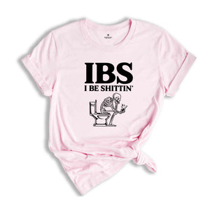 IBS I Be Shittin Funny Shirt, Funny Skeleton T-Shirt, Funny Skeletın Tee, Sarcastic Shirt, Skeleton Shirt, Humorous Tee