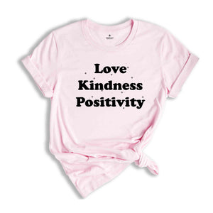 Love Kindness Positivity Shirt, Good Vibes Tee, Positive Quotes, Cute Tee, Stars Love Tee, Gift for Women ,Kindness Shirt Love Tshirt