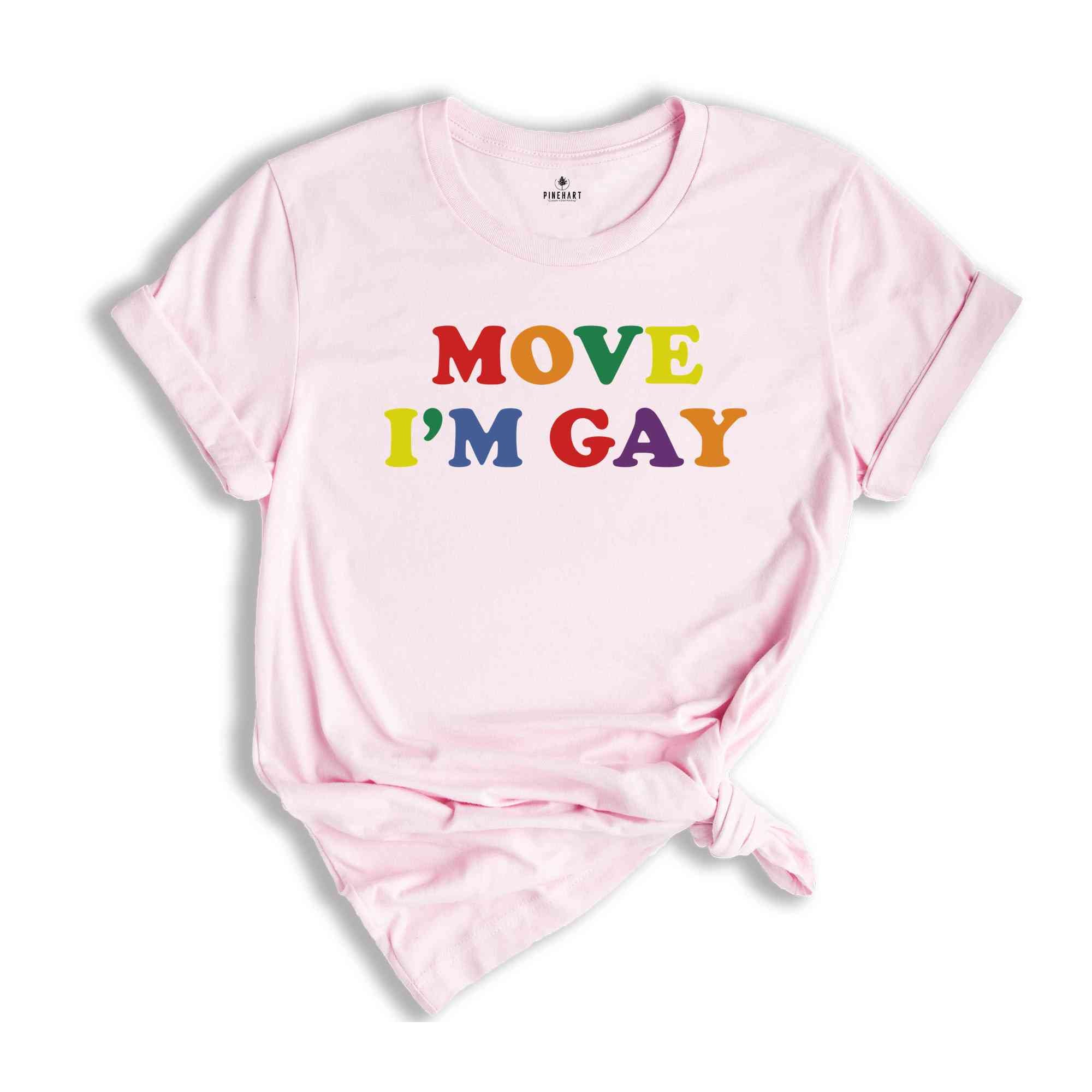 Move I'm Gay Baby Shirt, Lesbian Shirt, Queer Girls Tee, Pride Shirt, LGBTQ Shirt, Bisexual Shirt, Love Shirts, Funny Gay Shirt