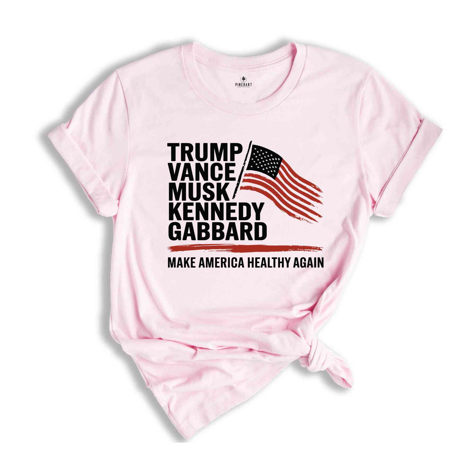 Trump Vance Musk Kennedy Gabbard 2024 T-Shirt, Make America Healthy Again Shirt, Trump Supporters Gifts, Us Elections Tee