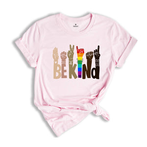 Be Kind Sign Language Shirt, Be Kind Shirt, Human Rights Shirt, Freedom Tee, LGBT Shirt, Anti-Racism Shirt, Equal Rights Tshirt