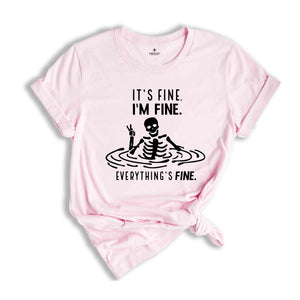 I'm Fine Everything's Fine Shirt, Funny Skeleton Shirt, Funny Introvert Shirt, Cute Sarcastic Shirt, Gift For Her, It's Fine Shirt