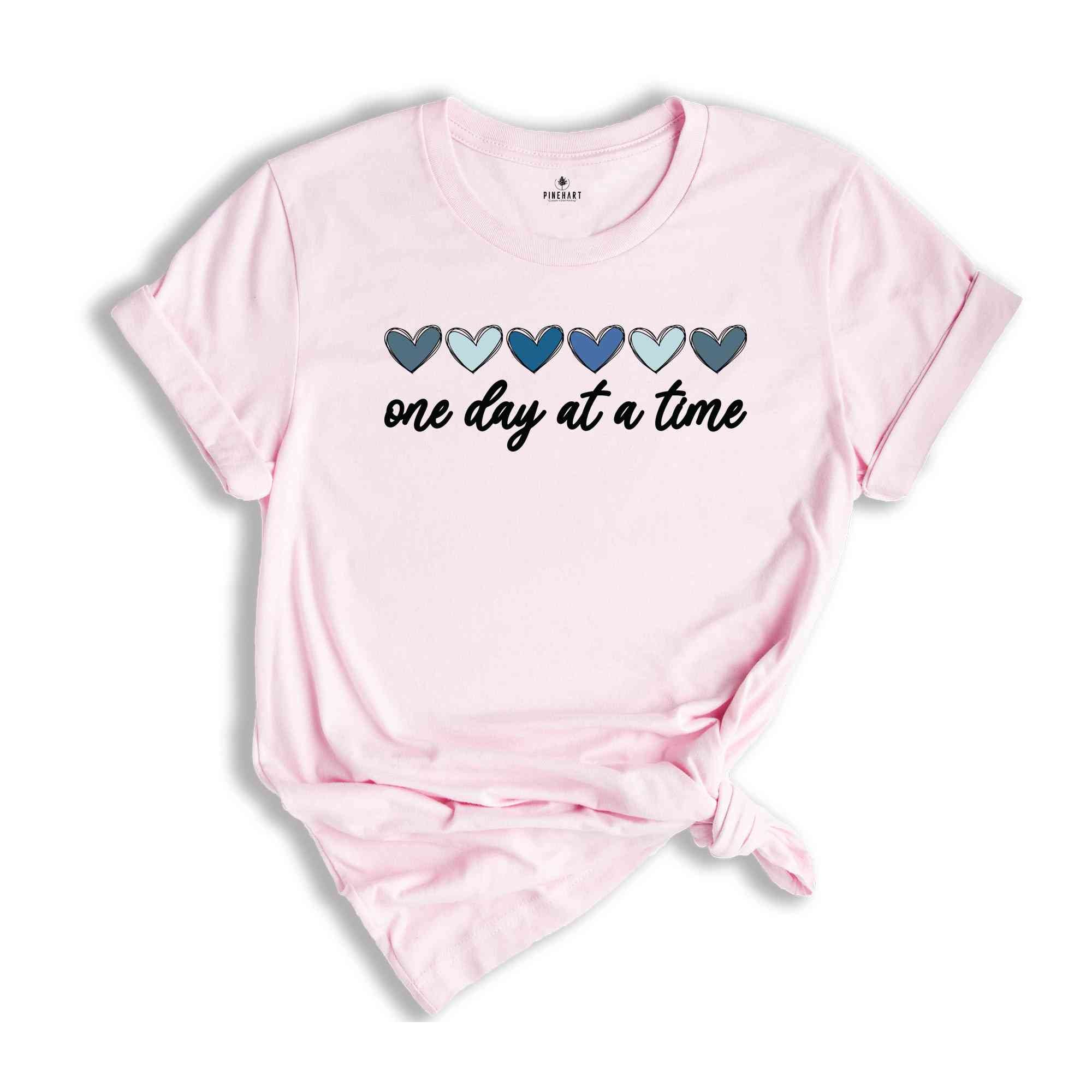 One Day At A Time Shirt, Hearts Shirt, Recovery Shirt, Encouragement Shirt, Inspirational Quotes Shirt, Mental Health Awareness Shirt