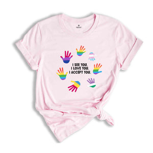 I See You I Love You I Accept You Shirt, Sarcastic Shirts, LGBTQ Shirt, Love Is Love Shirt, Pride Month Shirt, Retro LGBT Shirt