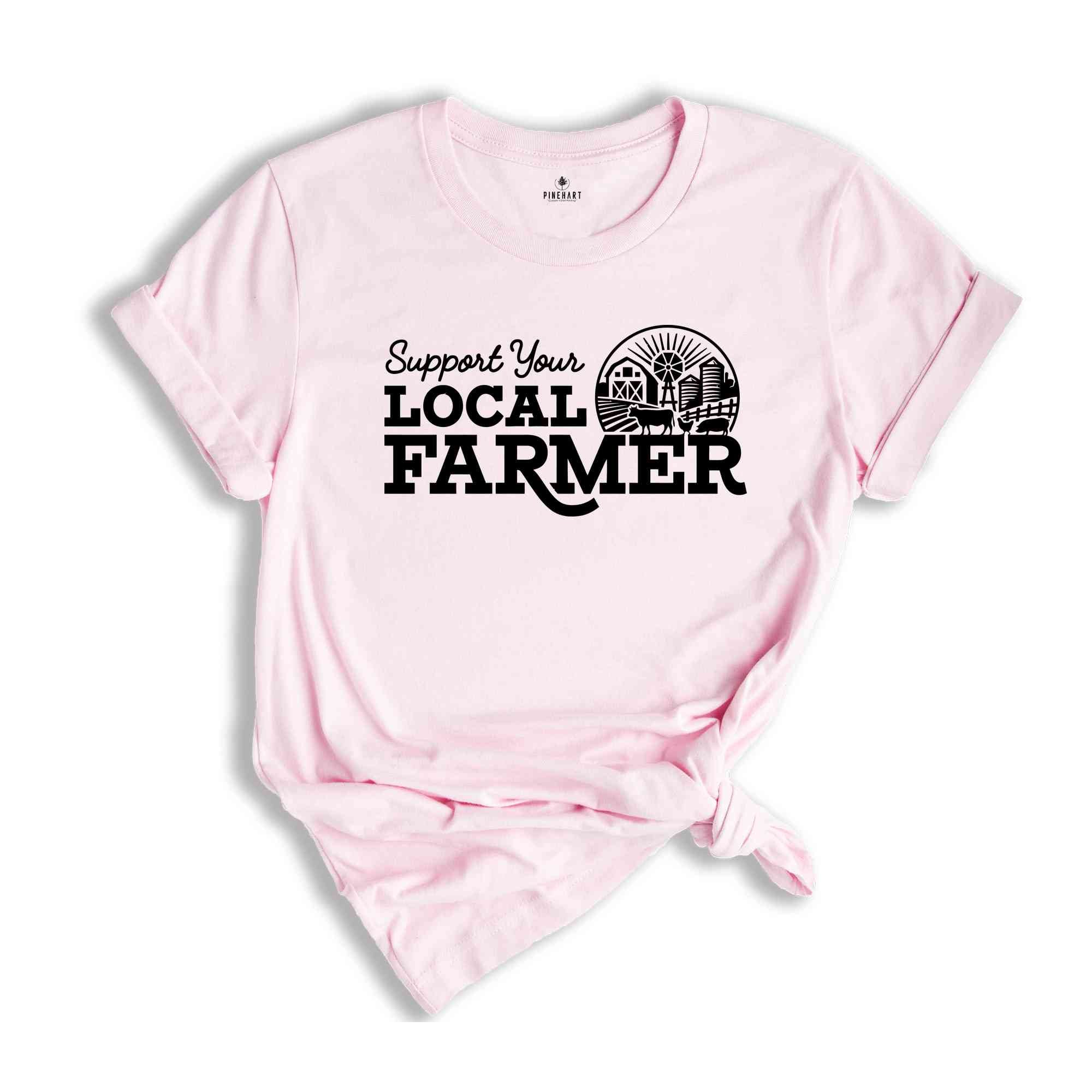 Support Your Local Farmers Shirt, Farm Shirt, Farm Life Shirt, Country Shirt, Farmers Support Tee, Farmer Gift, Small Town, Farmer Shirt