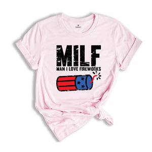 Man I Love Fireworks Shirt, Funny MILF Shirt, Independence Day, I Love America Tee, 4th Of July Shirts, Fireworks Gift