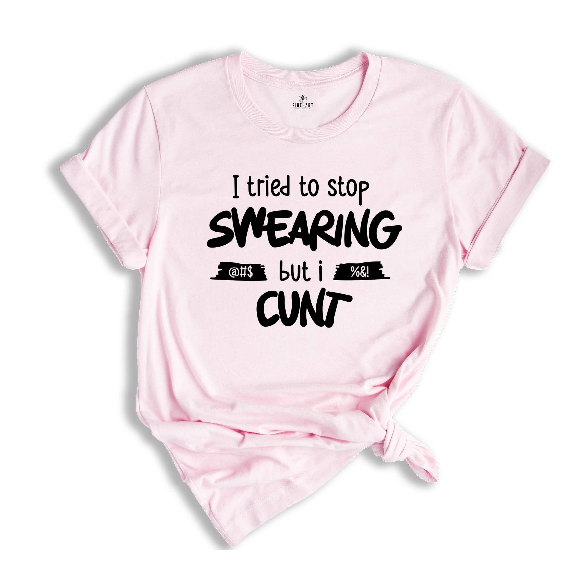 I Tried To Stop Swearing but I Cunt Shirt, Sarcastic Shirt, Adult Humor Shirt, Gift for Dad, Inappropriate Shirt, Sarcastic Dad Tee