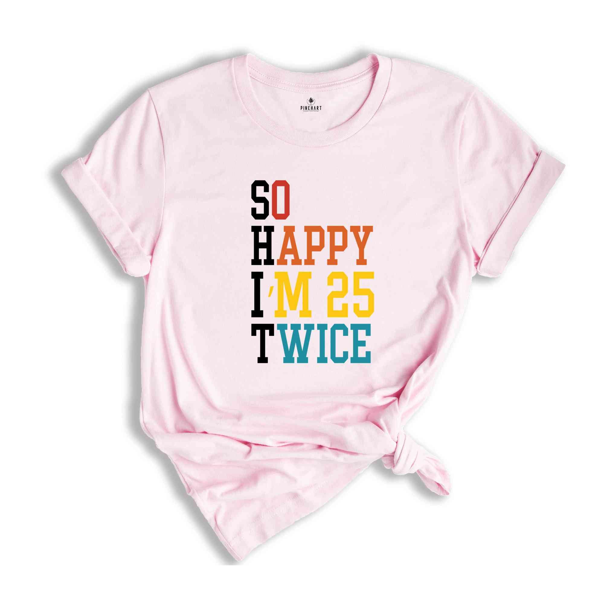 So Happy I'm 25 Twice Shirt, Funny 50th Birthday Shirt, 50th Birthday Tee, Birthday Trip Shirt, Vintage 1973 Shirt, Hello 50 Shirt