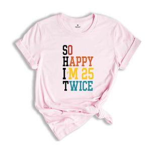 So Happy I'm 25 Twice Shirt, Funny 50th Birthday Shirt, 50th Birthday Tee, Birthday Trip Shirt, Vintage 1973 Shirt, Hello 50 Shirt