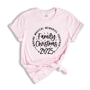 Christmas Shirt, Making Magical Memories Together Shirt, Family Christmas 2025 T-Shirt, Family Reunion Shirt, Christmas Vacation Shirt