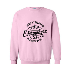 I Haven't Been Everywhere But It's On My List Sweatshirt, Gift For Traveler