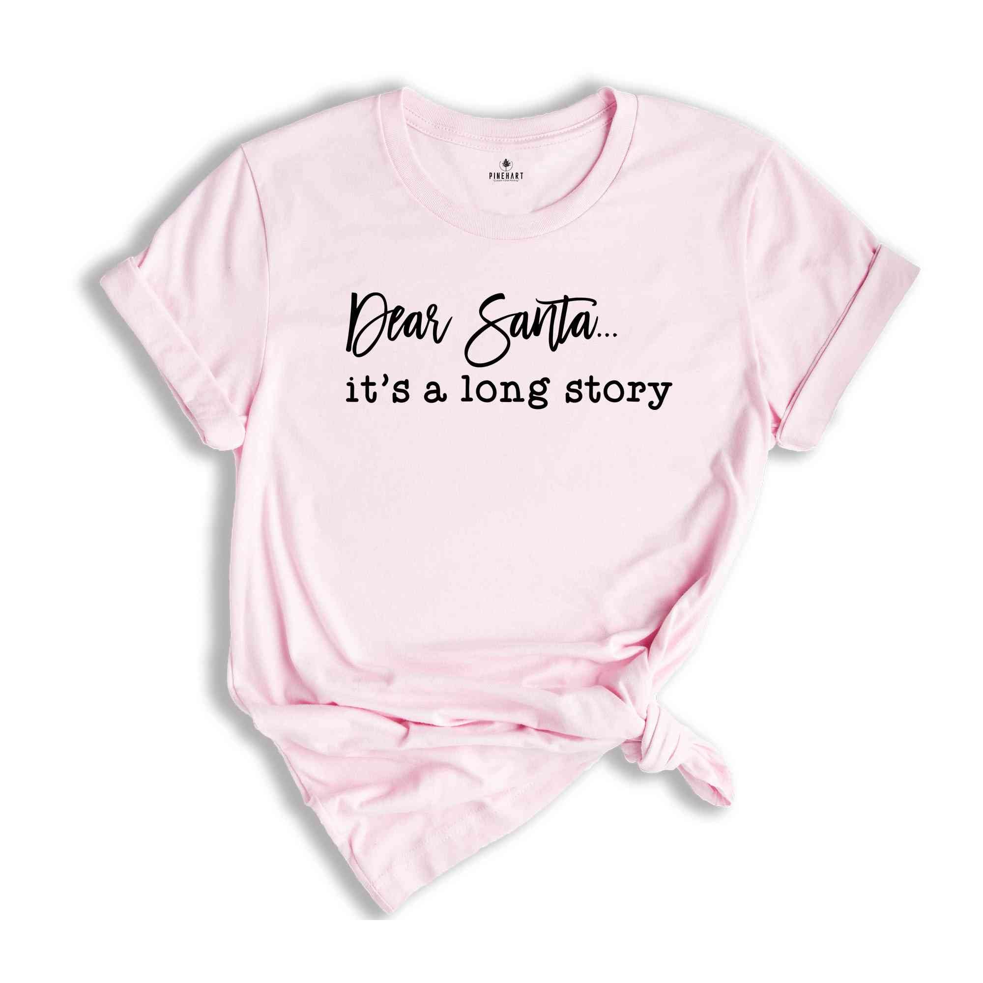 Dear Santa, It's A Long Story Tee, Funny Christmas Shirt, Christmas Gift, Christmas Party Tee, Xmas Tee