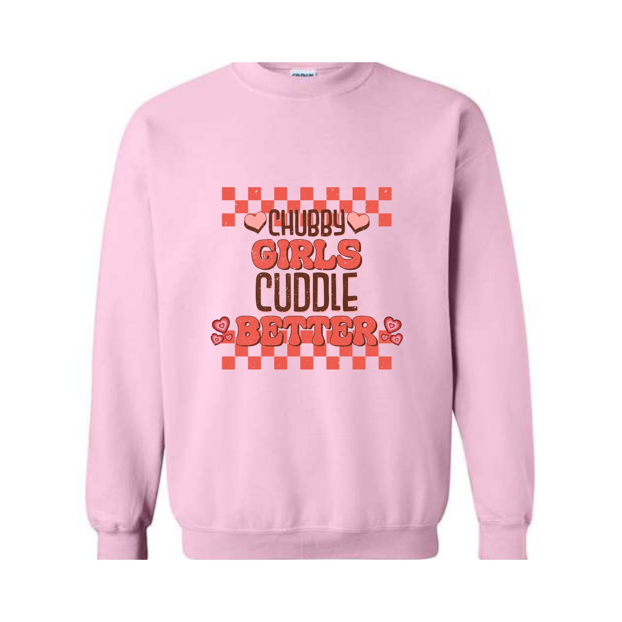 Chubby Girls Cuddle Better Hoodie, Chubby Girl Sweatshirt, Cute Chubby Hoodie, Funny Chubby Saying Hoodie, Gift For Chubby Girlfriend